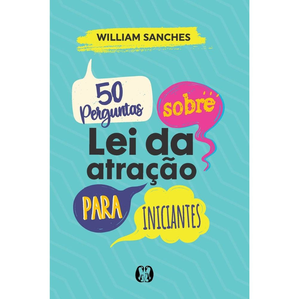 50 perguntas sobre lei da atração para iniciantes | Sanches, William