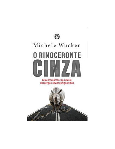 Livro, Rinoceronte cinza, O: como reconhecer e agir diante perigos[LS]