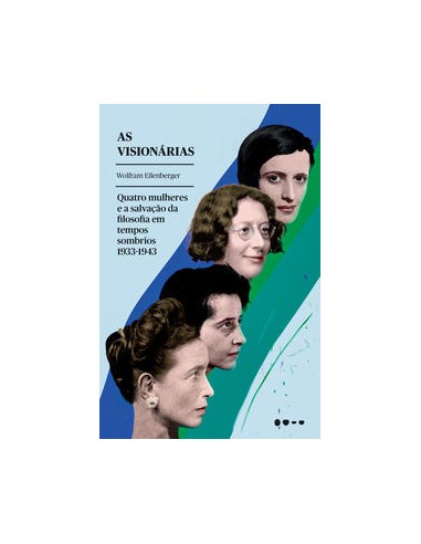 Livro, Visionárias, As: 4 mulheres e salvação da filosofia 1933-43[LS]