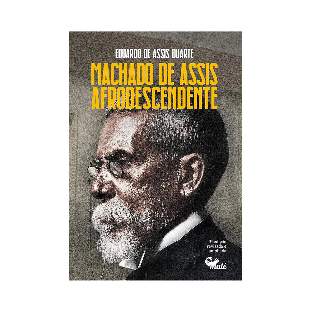 Machado de Assis Afro-descendant - by Eduardo De Assis Duarte