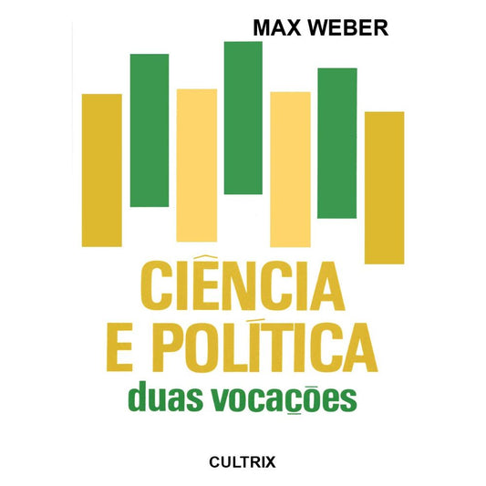 Ciência e política: duas vocações | Weber, Max