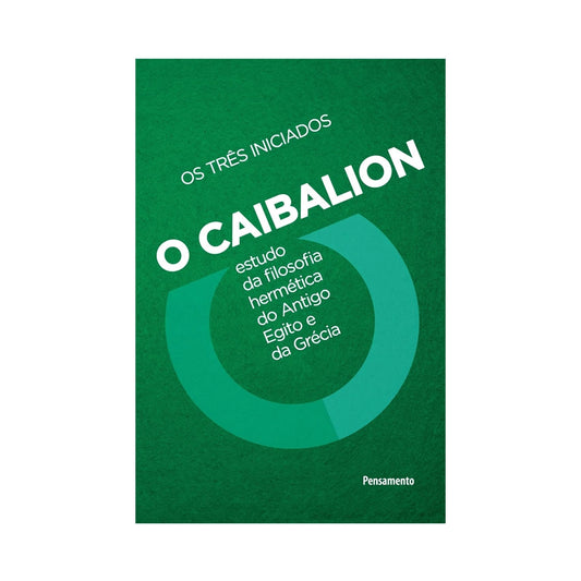 O Caibalion: Estudo da Filosofia hermética do antigo Egito e da Grécia