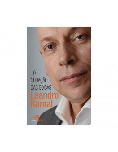 O Coração Das Coisas - de Leandro Karnal