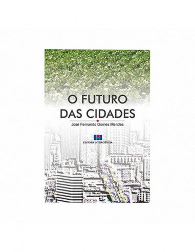O Futuro das Cidades - de José Fernando Gomes Mendes