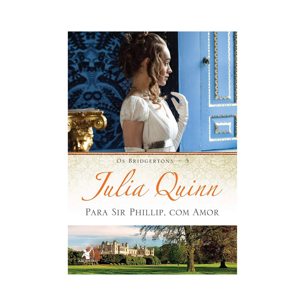 Para Sir Phillip, com amor (Os Bridgertons Livro 5) - de Julia Quinn