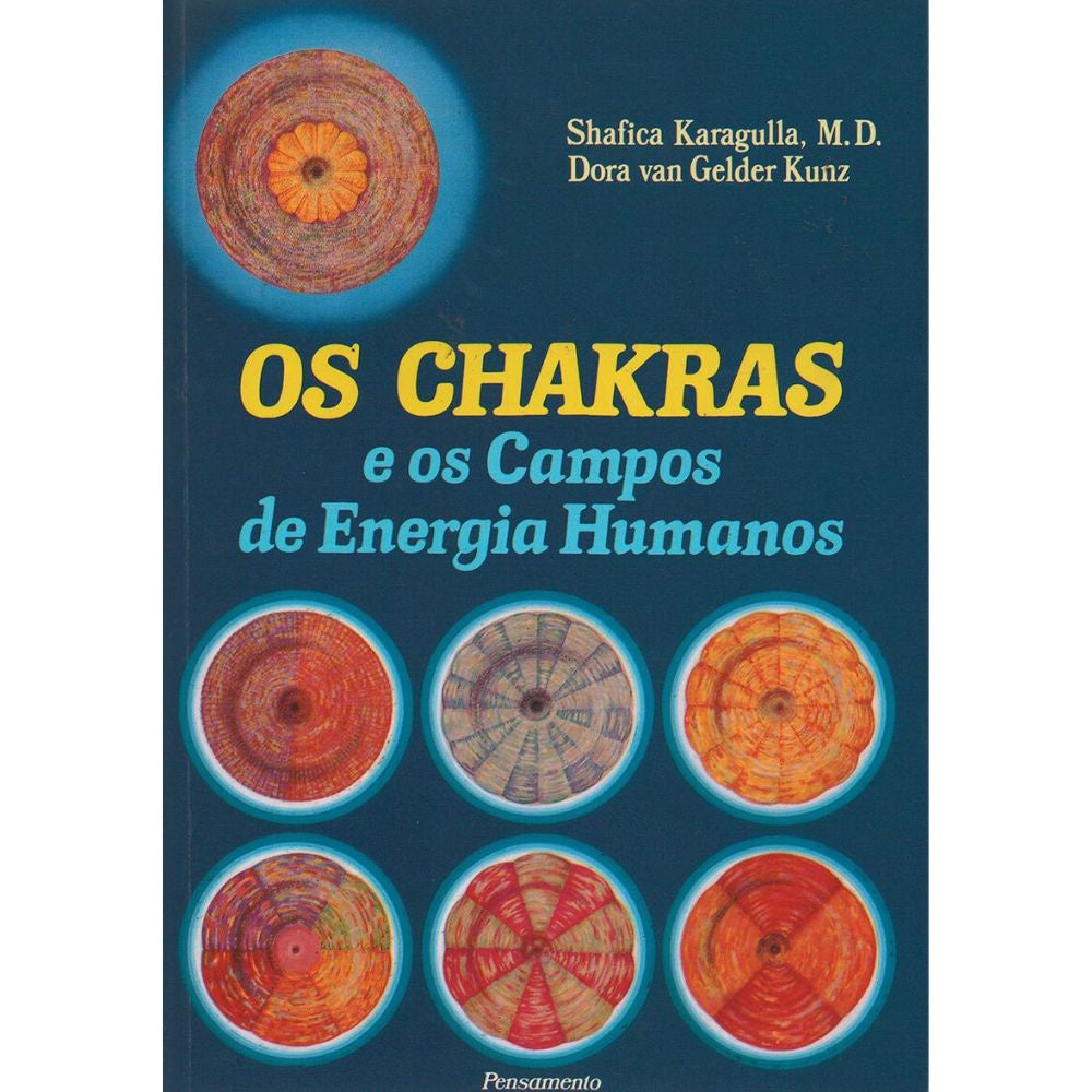 Chakras e os campos de energia humanos, os | Karagulla, M.D. Shaf