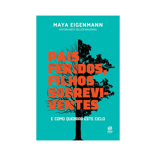 Pais Feridos, Filhos Sobreviventes - de Maya Eigenmann