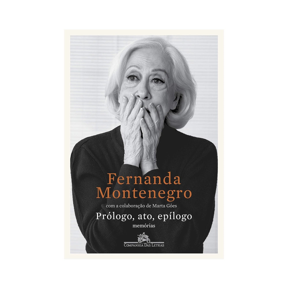 Prólogo, Ato, Epílogo: Memórias - de Fernanda Montenegro