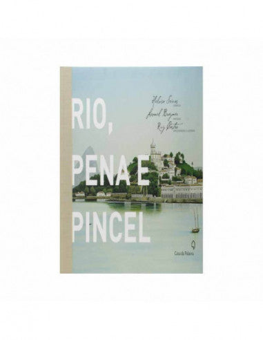 Rio, Pena E Pincel - de Ruy Castro, Leonel Brayner e Heloisa Seixas