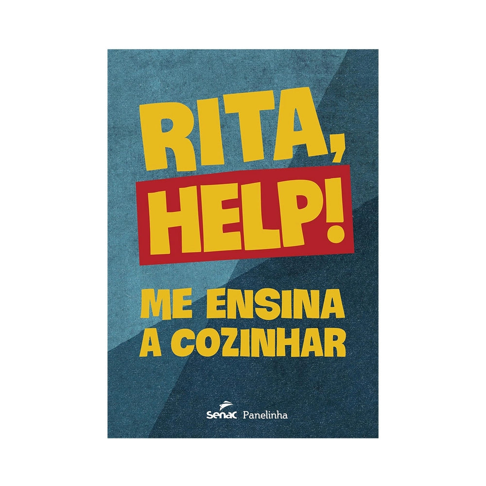 Rita, Help! Teach Me to Cook - by Rita Lobo