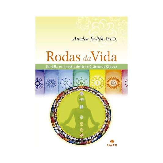 Wheels of Life - A guide for you to understand the Chakra System - by Anodea Judith