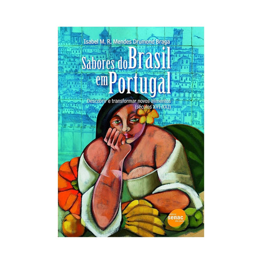 Sabores do Brasil em Portugal - de Isabel M.R Mendes Drumond Braga