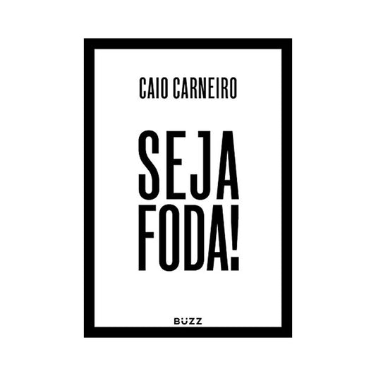 Seja Foda - de Caio Carneiro