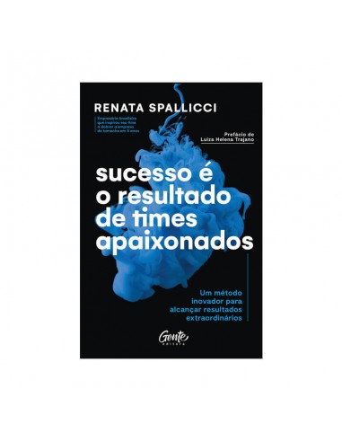 Sucesso é o resultado de times apaixonados - de Renata Spallicci