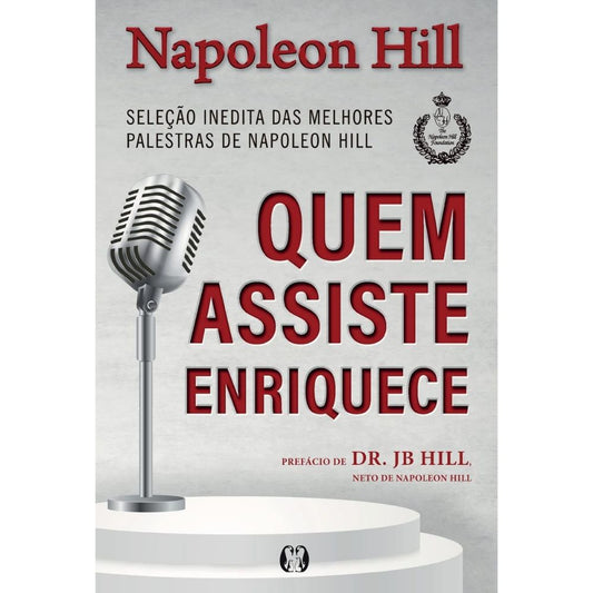 Quem assiste enriquece: seleção inédita das melhores palestr | Hill, Napoleon