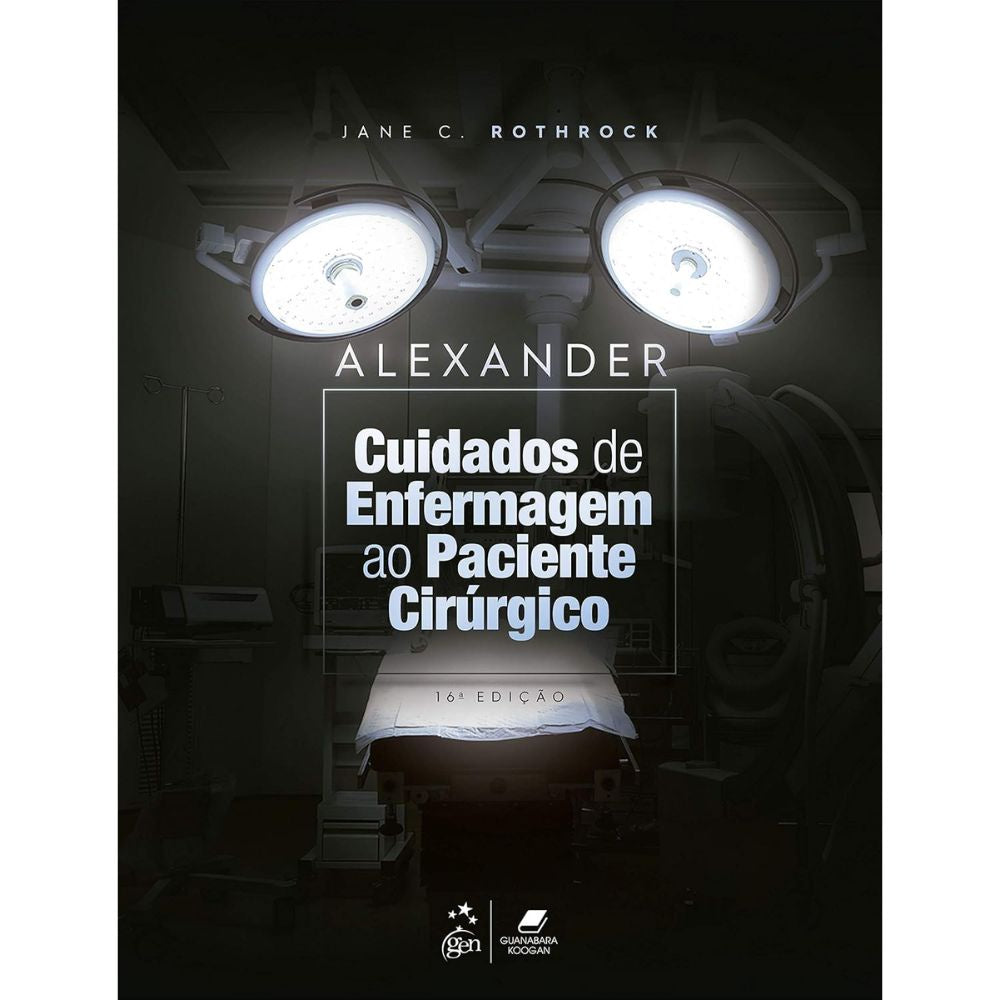 Alexander cuidados de enfermagem ao paciente cirúrgico 16/21 | ROTHROCK, Jane