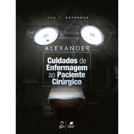 Alexander cuidados de enfermagem ao paciente cirúrgico 16/21 | ROTHROCK, Jane